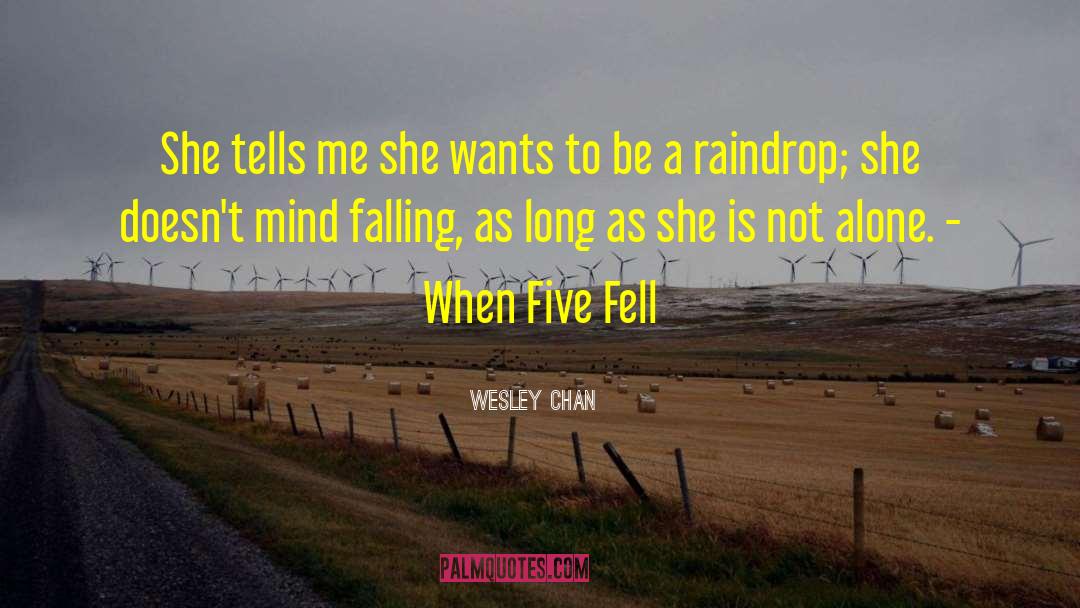Five Freely quotes by Wesley Chan
