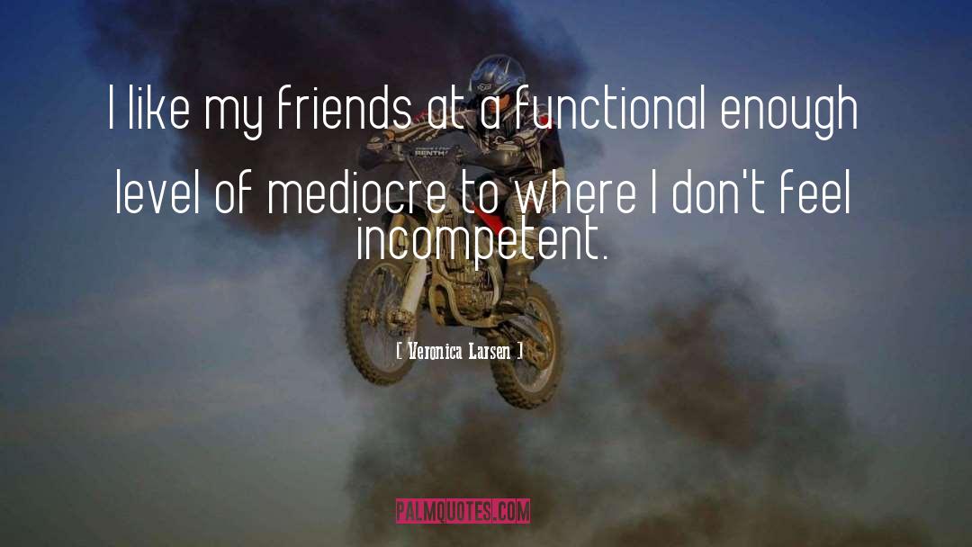 Five Friends quotes by Veronica Larsen
