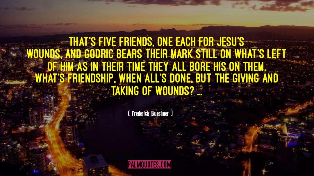 Five Friends quotes by Frederick Buechner