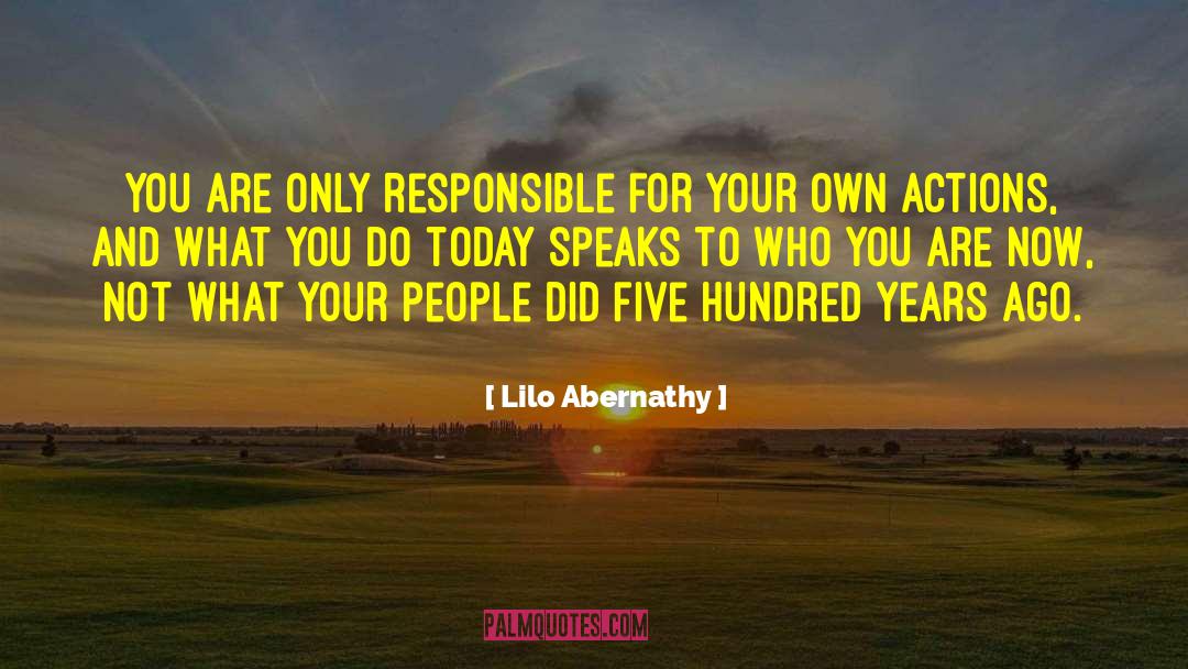 Five Hundred Years quotes by Lilo Abernathy