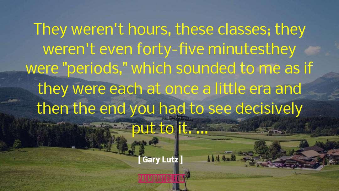 Five Minutes quotes by Gary Lutz