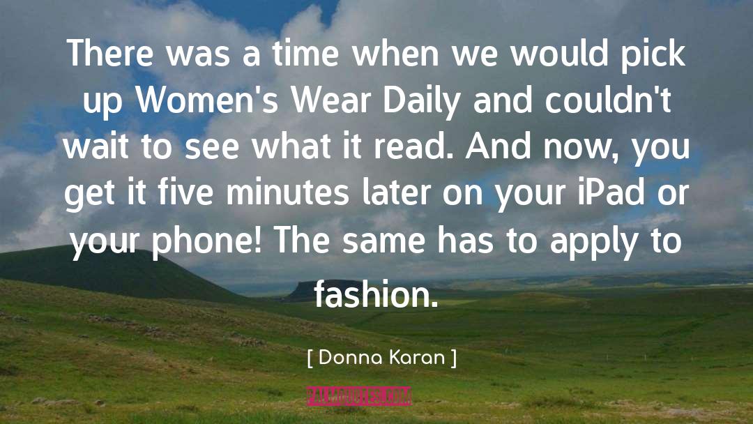 Five Minutes quotes by Donna Karan