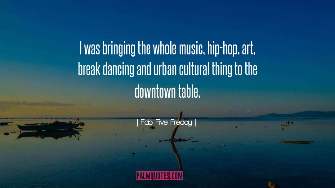Five quotes by Fab Five Freddy