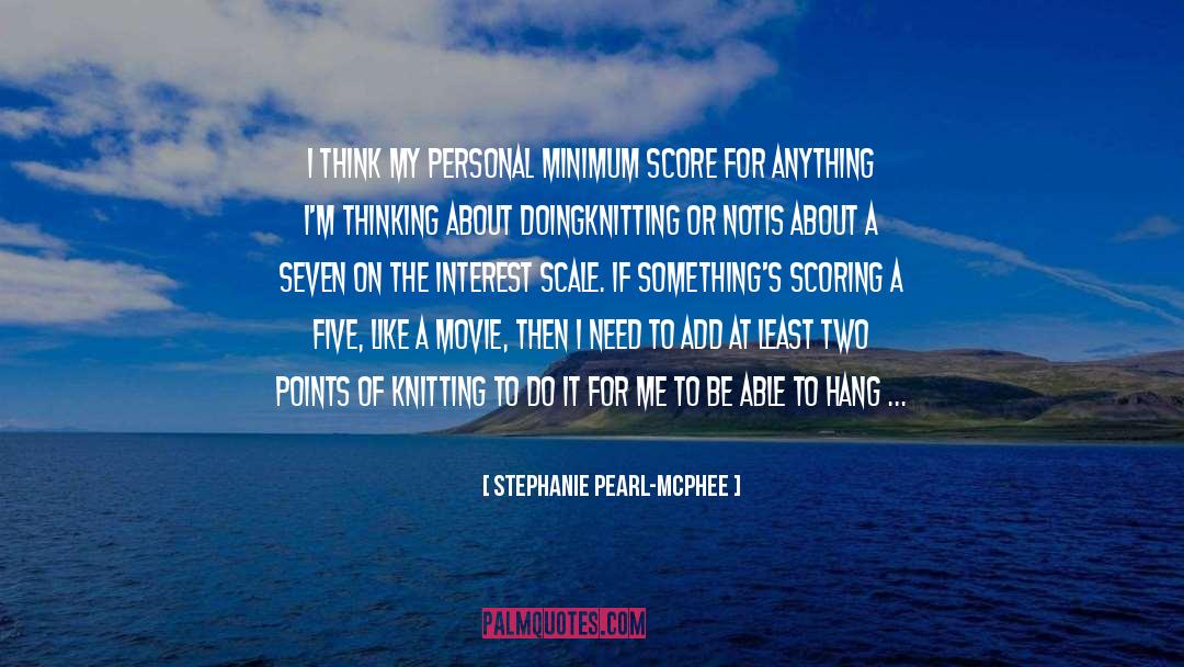 Five Score And Seven Years Ago quotes by Stephanie Pearl-McPhee