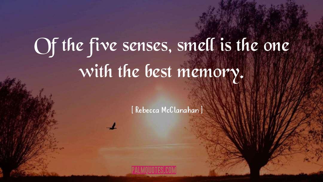 Five Senses quotes by Rebecca McClanahan