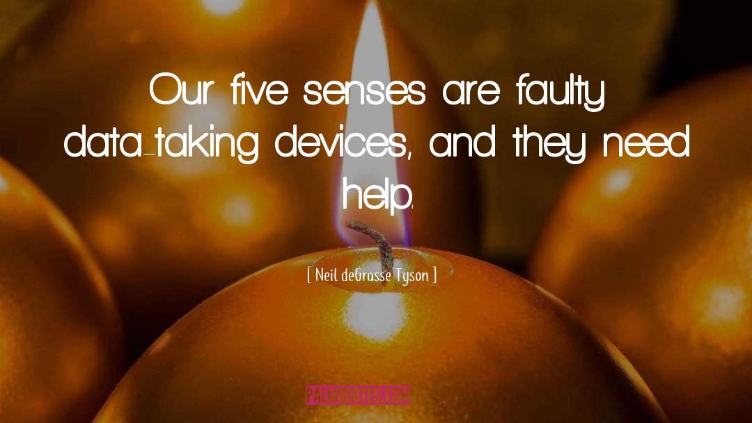 Five Senses quotes by Neil DeGrasse Tyson