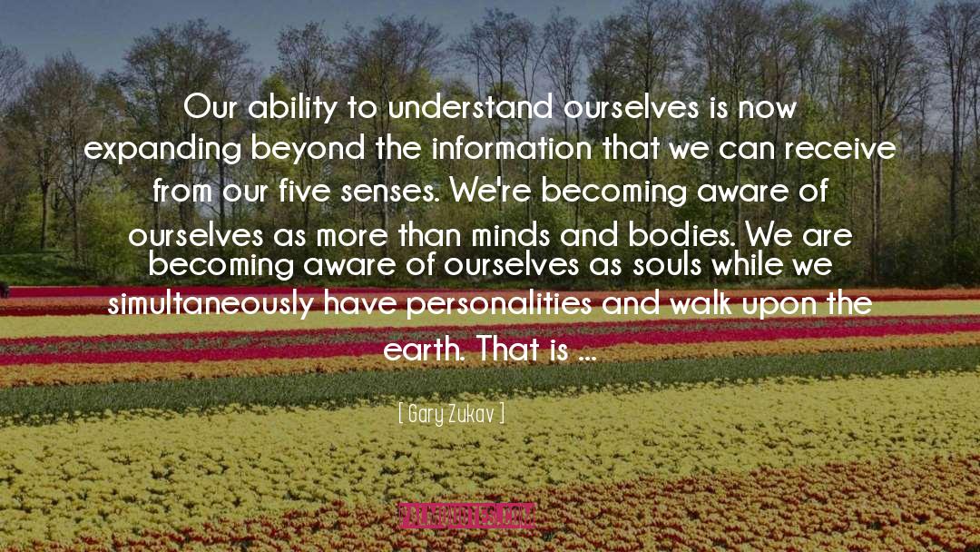 Five Senses quotes by Gary Zukav