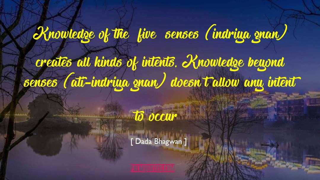 Five Senses quotes by Dada Bhagwan