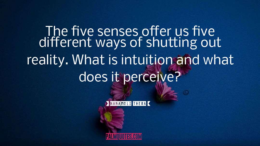 Five Senses quotes by Nanamoli Thera
