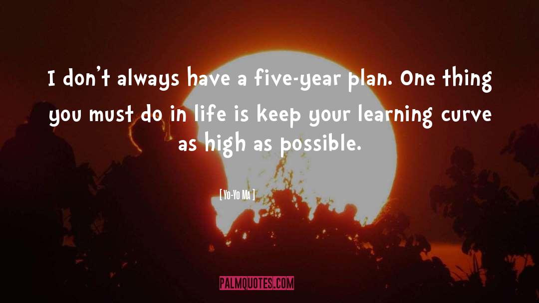 Five Year Plans quotes by Yo-Yo Ma
