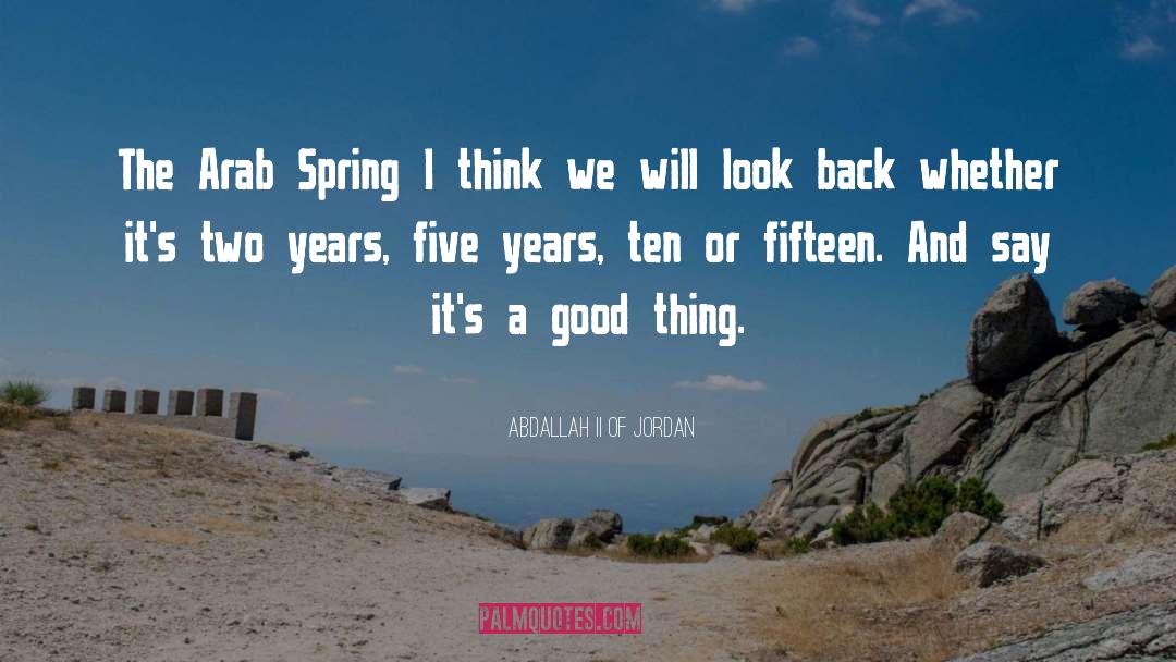 Five Years quotes by Abdallah II Of Jordan