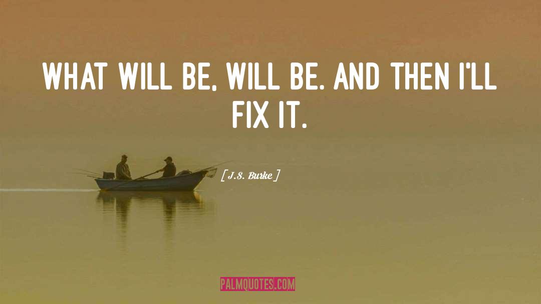 Fix It quotes by J.S. Burke