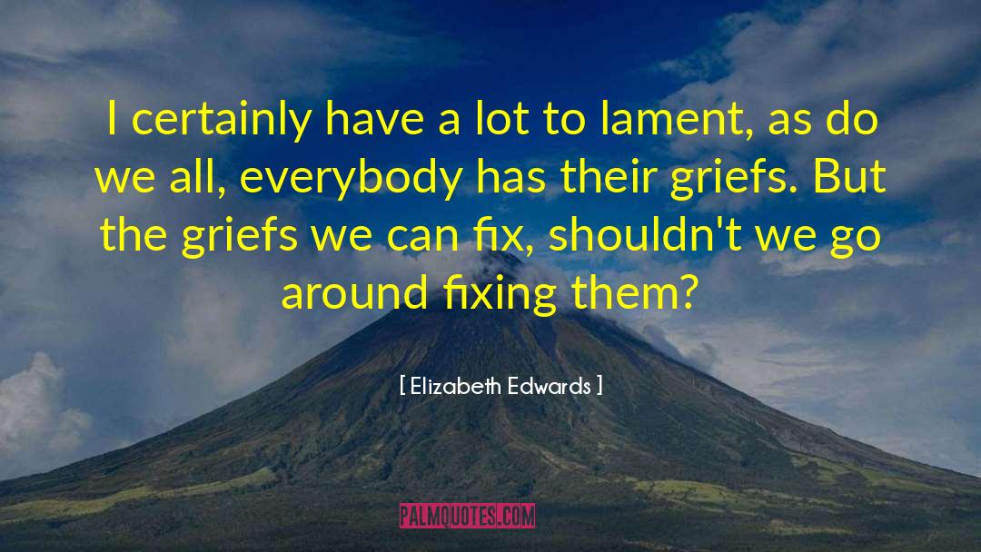 Fix Me quotes by Elizabeth Edwards