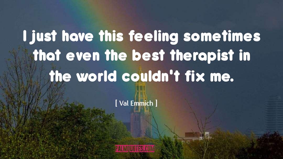 Fix Me quotes by Val Emmich