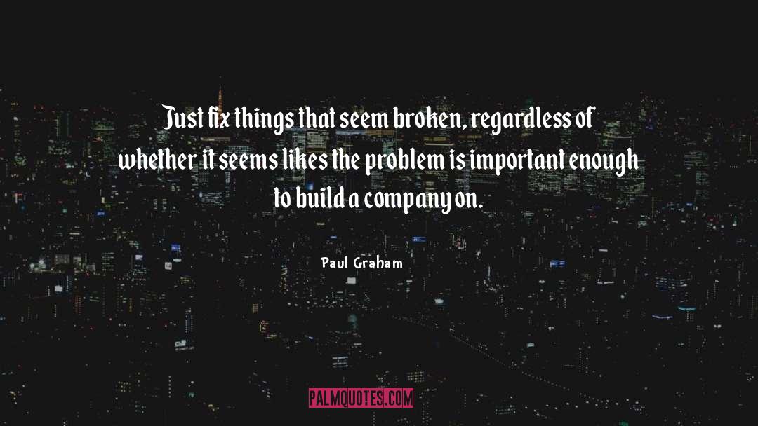 Fix Me quotes by Paul Graham