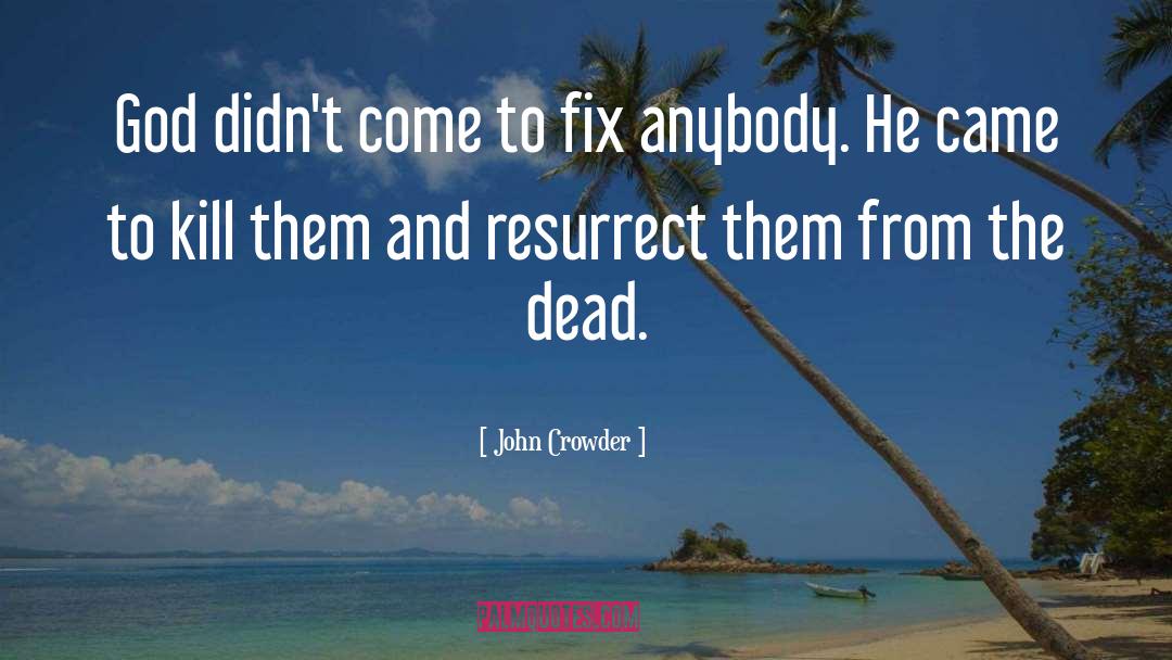 Fix Me quotes by John Crowder