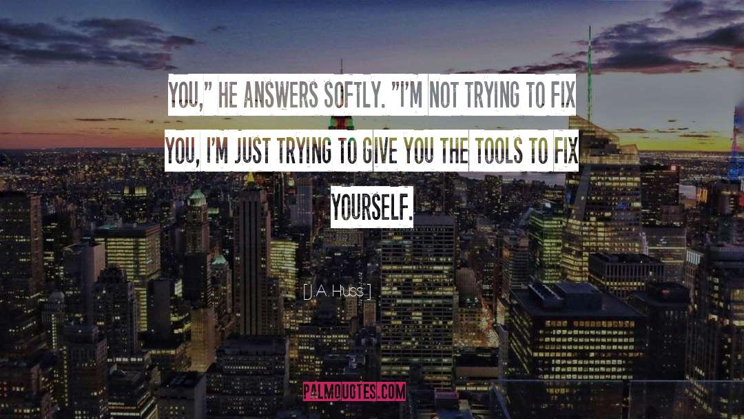 Fix Yourself quotes by J.A. Huss