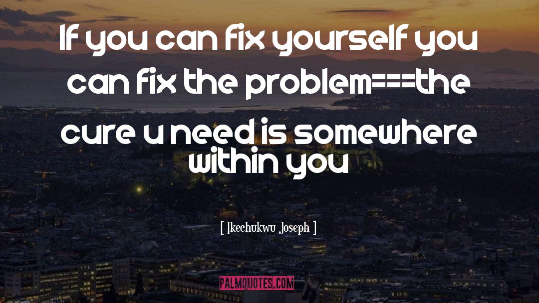 Fix Yourself quotes by Ikechukwu Joseph