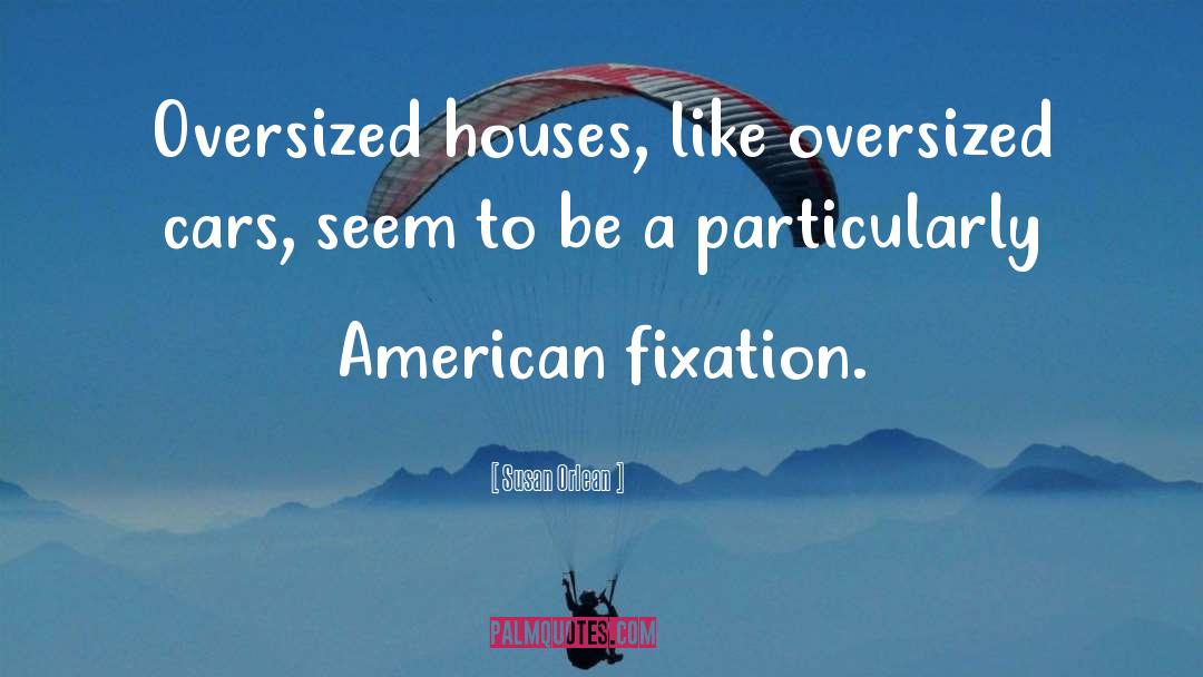 Fixation quotes by Susan Orlean