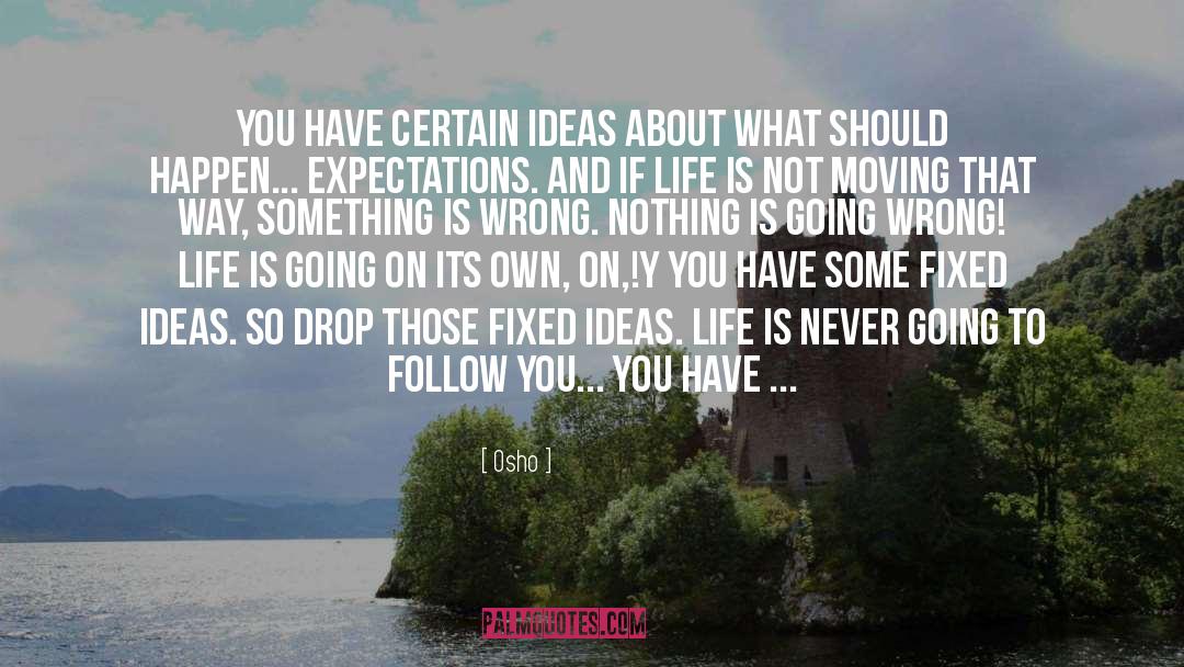 Fixed Ideas quotes by Osho