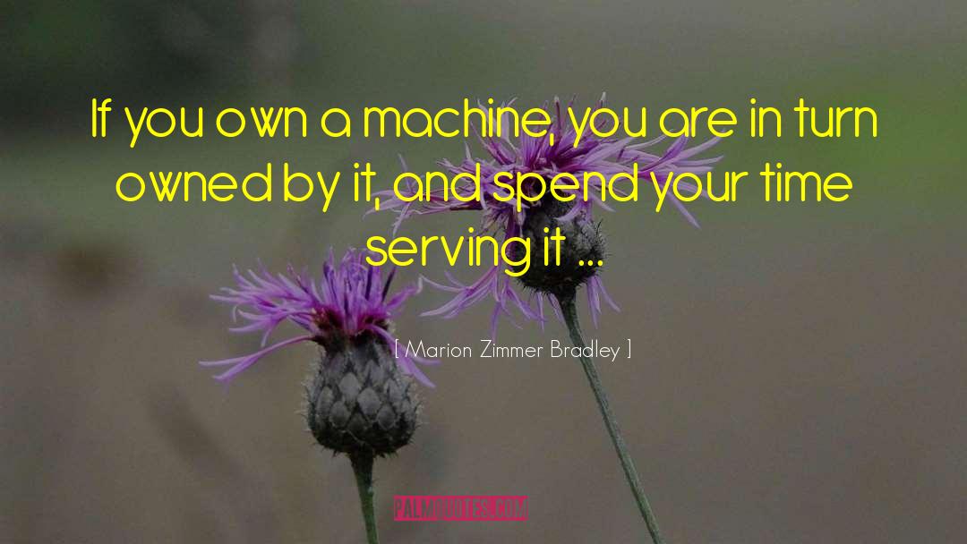 Fixes Machines quotes by Marion Zimmer Bradley