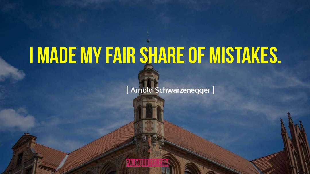 Fixing Mistakes quotes by Arnold Schwarzenegger