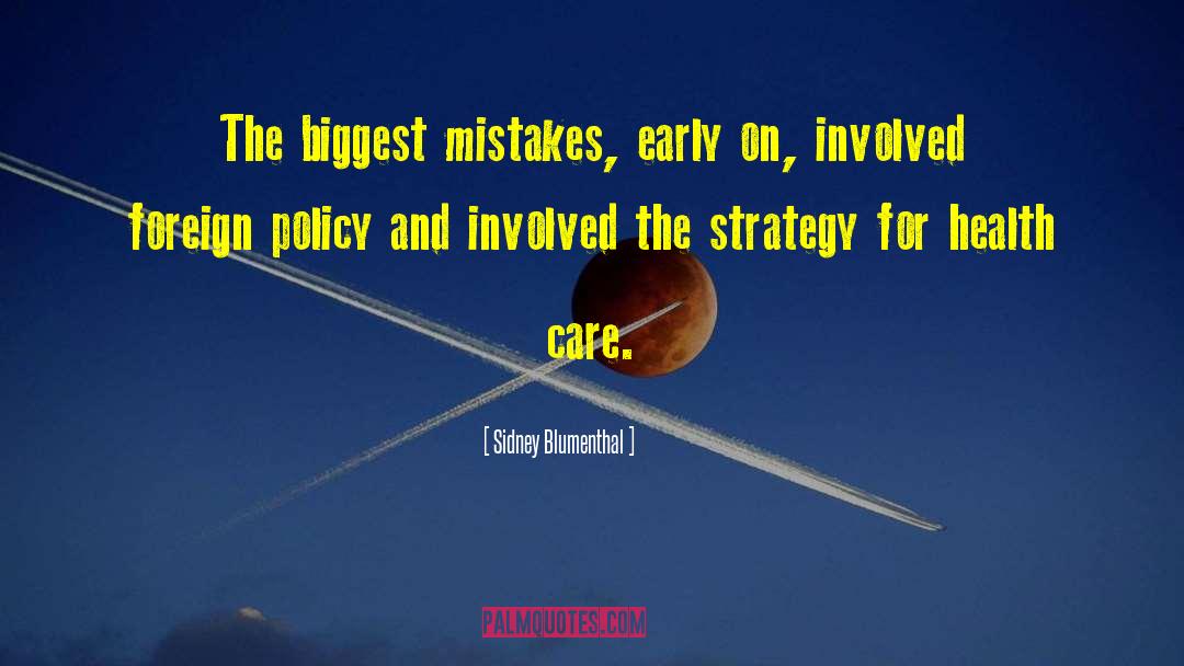 Fixing Mistakes quotes by Sidney Blumenthal