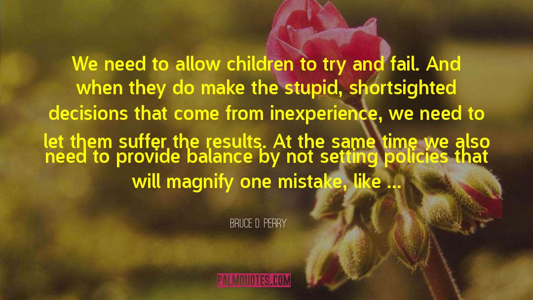 Fixing Mistakes quotes by Bruce D. Perry