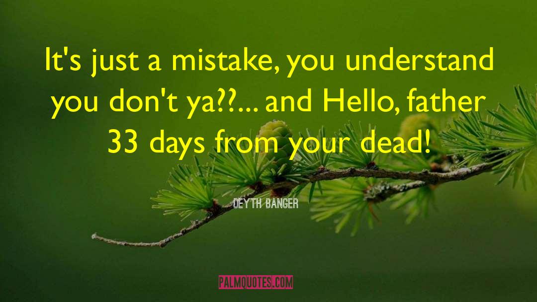 Fixing Mistakes quotes by Deyth Banger