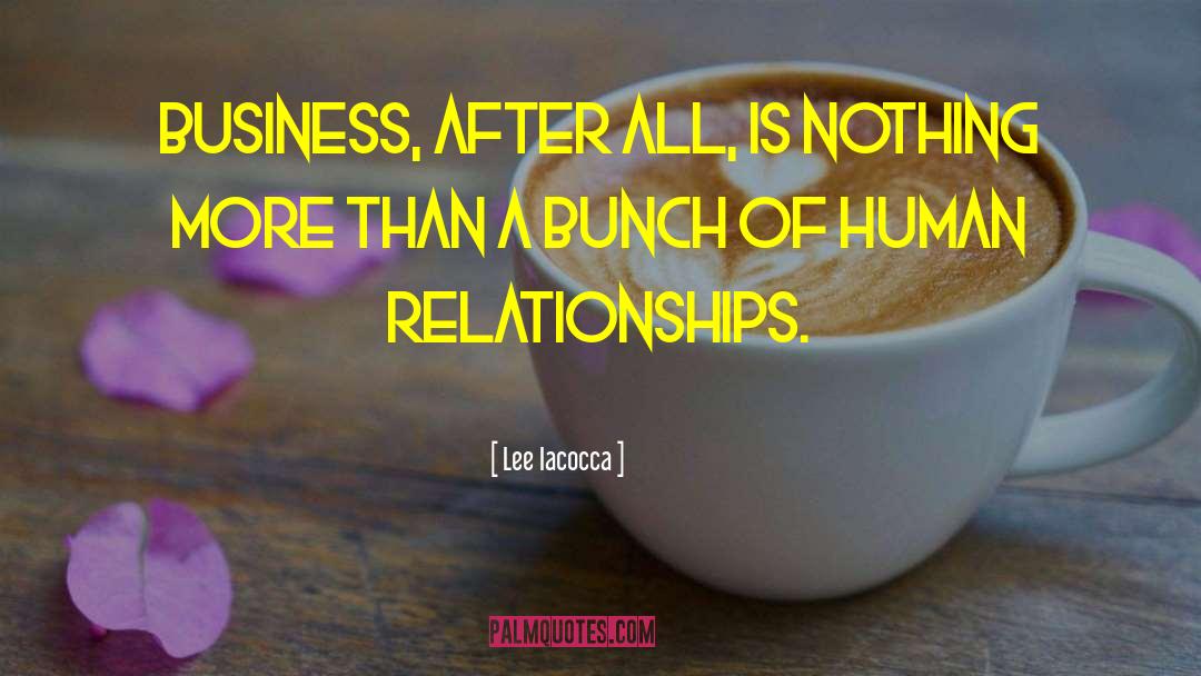 Fixing Relationships quotes by Lee Iacocca