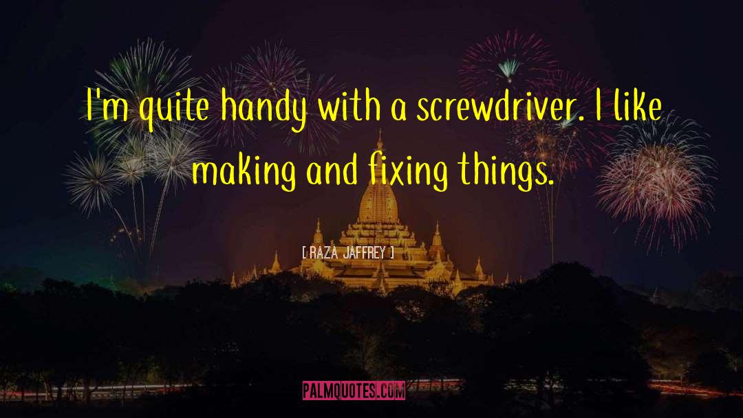 Fixing Things quotes by Raza Jaffrey