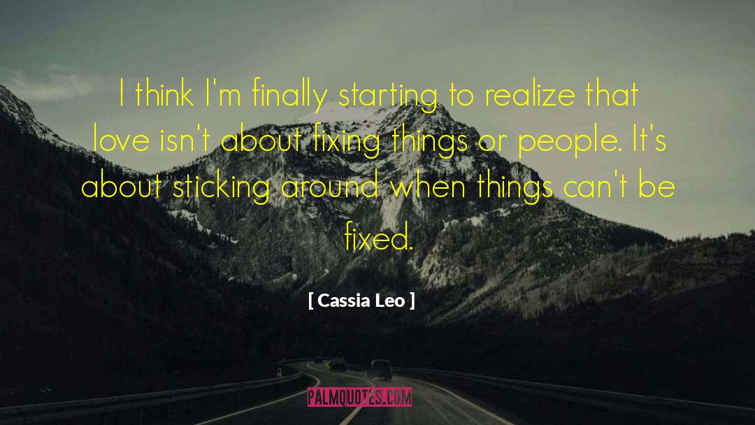 Fixing Things quotes by Cassia Leo