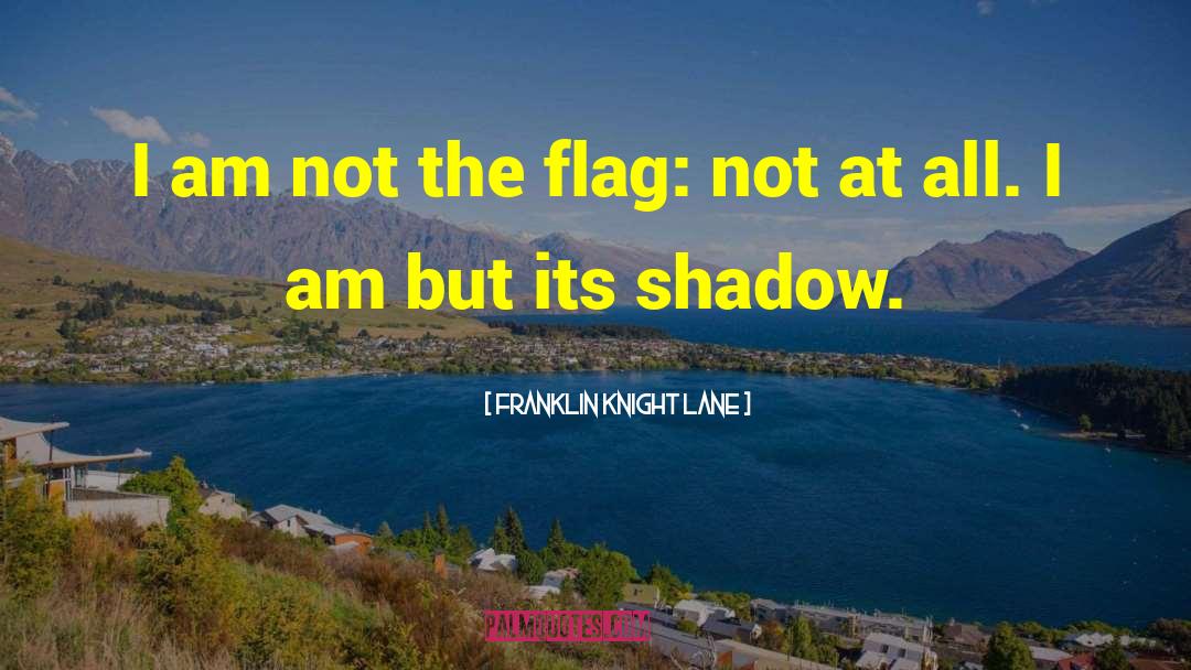 Flag Day quotes by Franklin Knight Lane