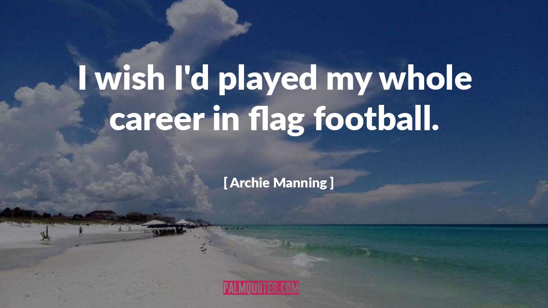 Flag Football quotes by Archie Manning