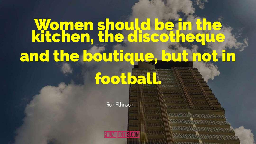 Flag Football quotes by Ron Atkinson