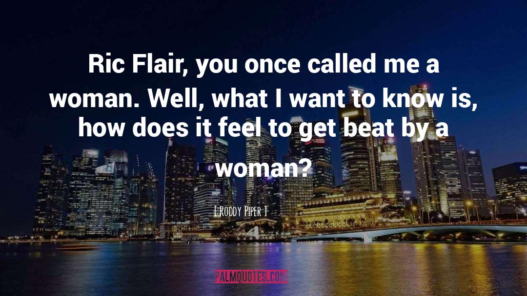 Flair quotes by Roddy Piper