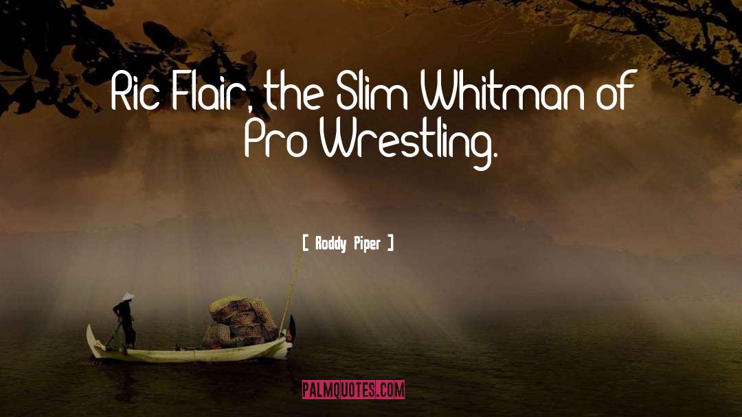 Flair quotes by Roddy Piper