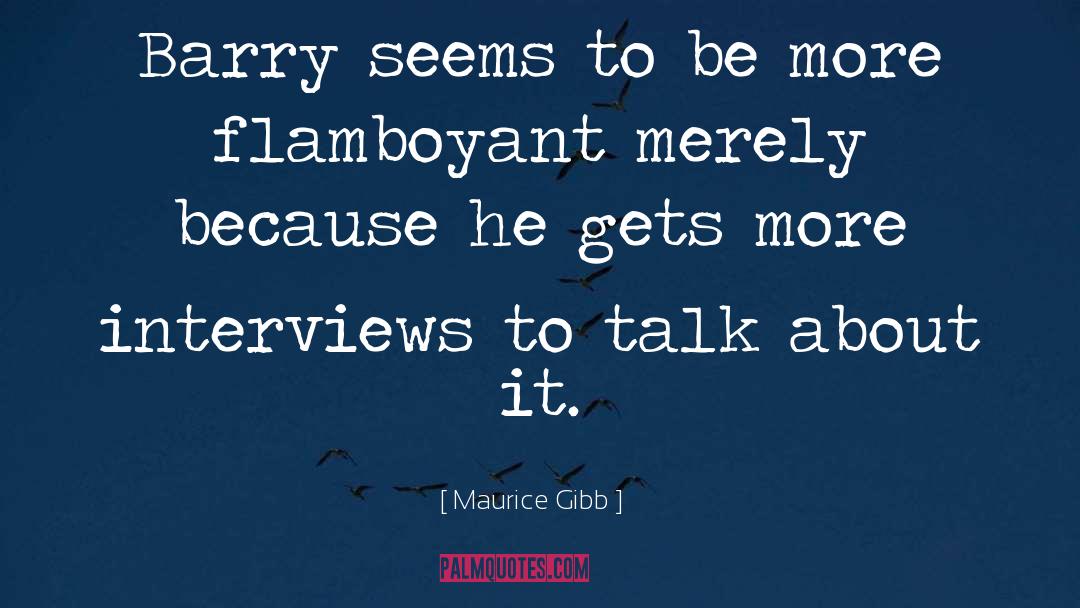 Flamboyant quotes by Maurice Gibb