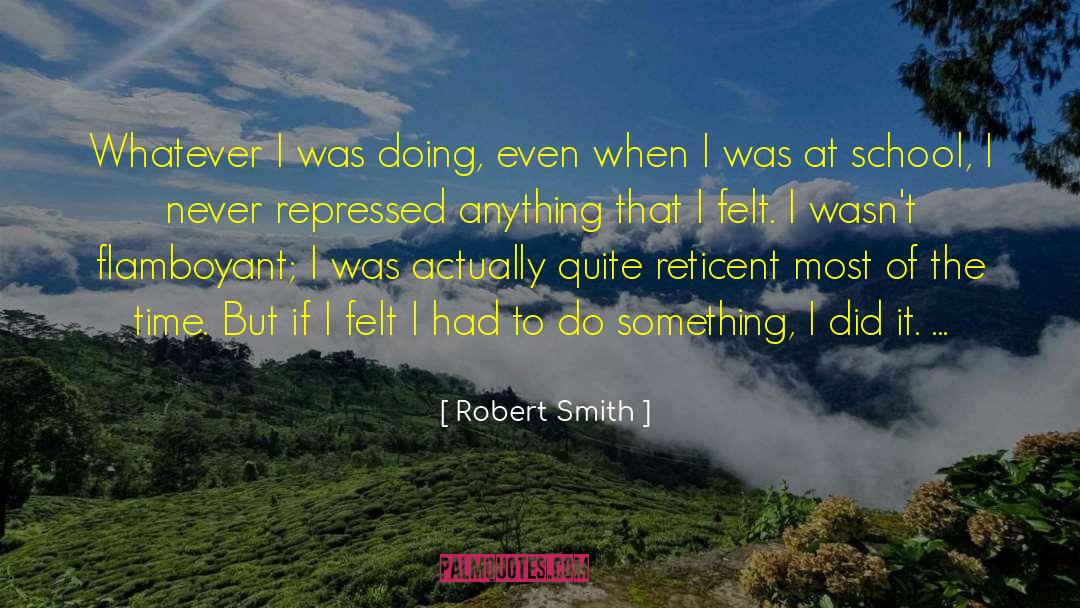 Flamboyant quotes by Robert Smith