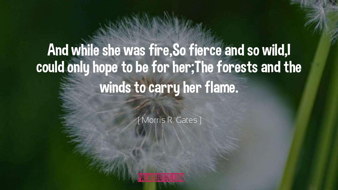 Flame quotes by Morris R. Gates