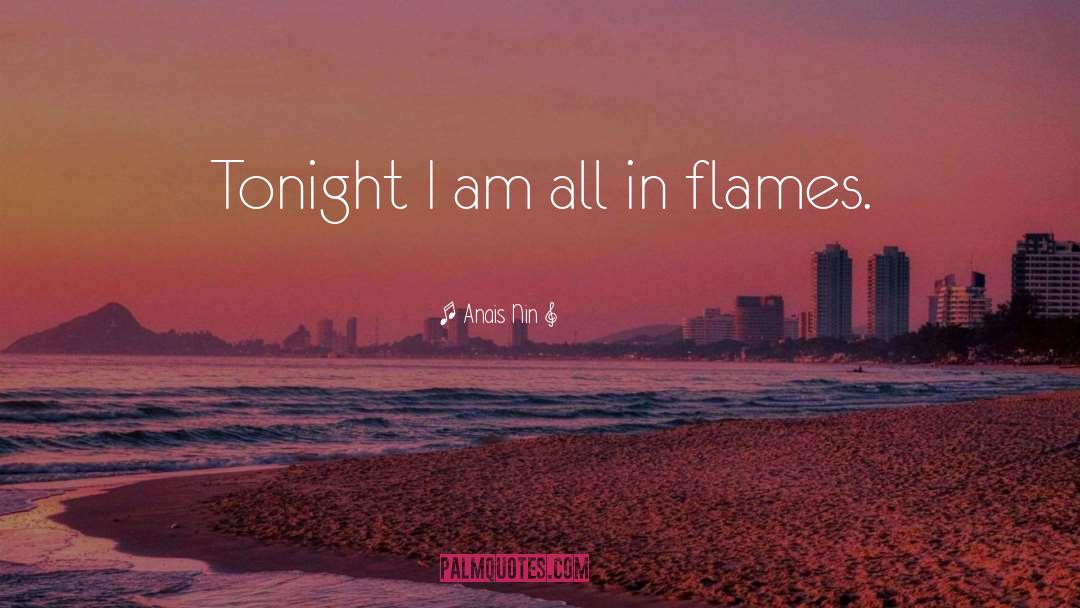 Flames quotes by Anais Nin