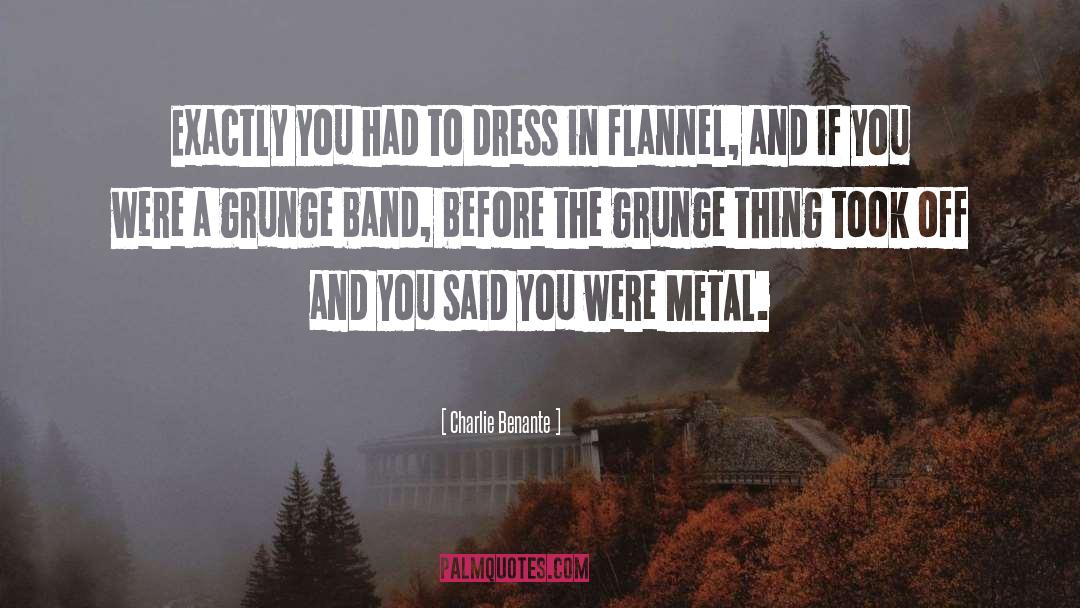 Flannels quotes by Charlie Benante