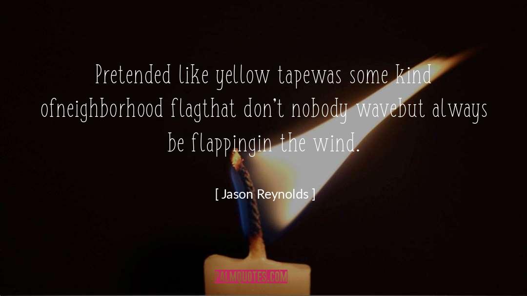 Flapping quotes by Jason Reynolds