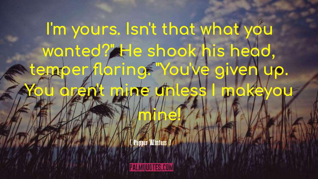 Flaring quotes by Pepper Winters