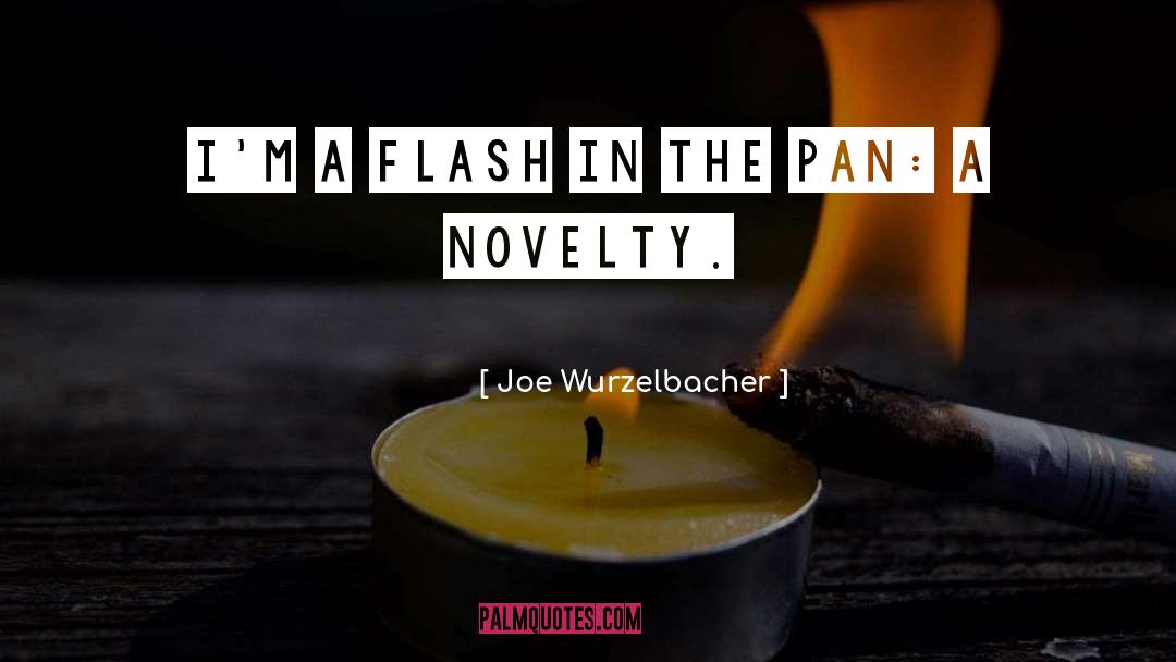 Flash Attosecond quotes by Joe Wurzelbacher