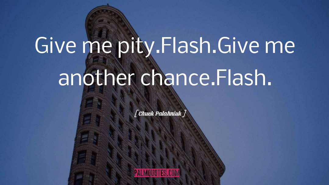 Flash Attosecond quotes by Chuck Palahniuk