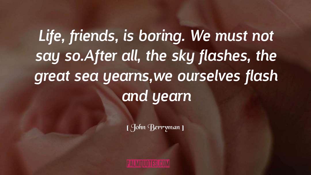 Flash Attosecond quotes by John Berryman