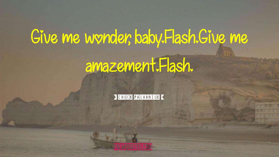 Flash Attosecond quotes by Chuck Palahniuk
