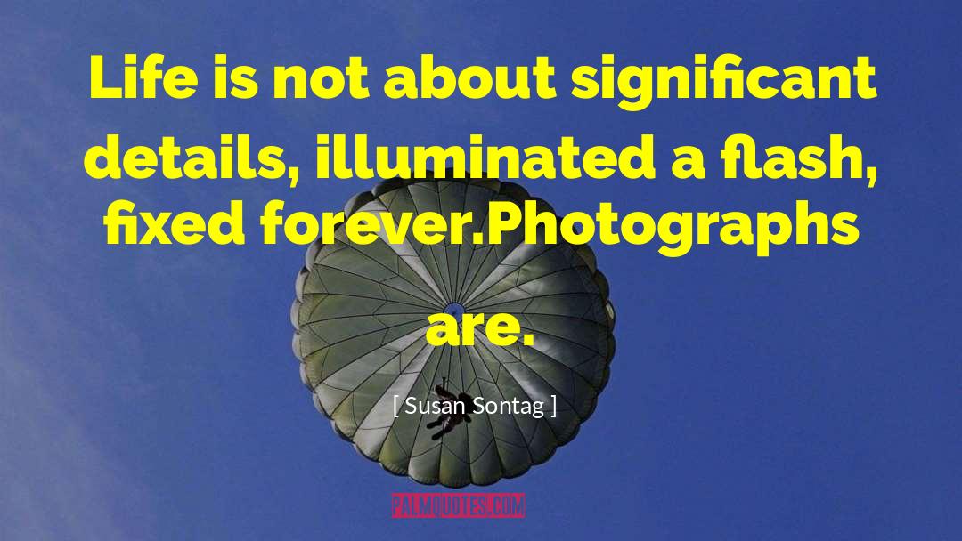 Flash Attosecond quotes by Susan Sontag