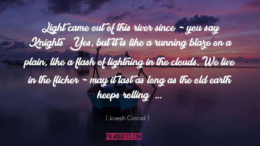 Flash Flood quotes by Joseph Conrad